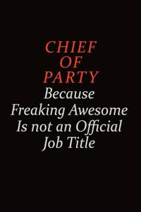 Chief of Party Because Freaking Awesome Is Not An Official Job Title