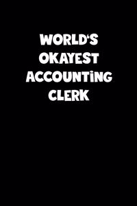 World's Okayest Accounting Clerk Notebook - Accounting Clerk Diary - Accounting Clerk Journal - Funny Gift for Accounting Clerk