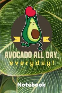 Avocado all day, Everyday! Notebook