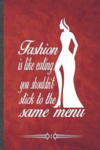 Fashion Is Like Eating You Shouldn't Stick to the Same Menu