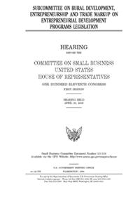 Subcommittee on Rural Development, Entrepreneurship and Trade markup on entrepreneurial development programs legislation