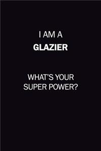 I Am A Glazier, What's Your Super Power?
