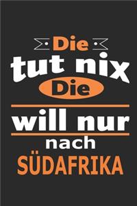 Die tut nix Die will nur nach Südafrika