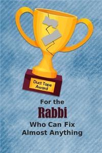 For the Rabbi Who Can Fix Almost Anything - Duct Tape Award