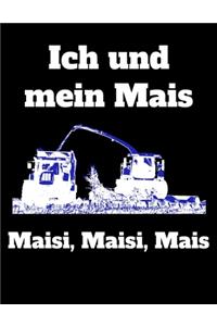 Ich und mein Mais Maisi, Maisi, Mais