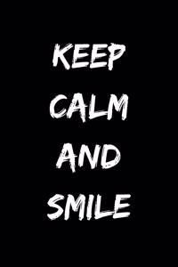 Keep calm and smile: Notizbuch - Journal - Notebook - Liniert - Insgesamt 135 Seiten - Maße ca. DIN A5