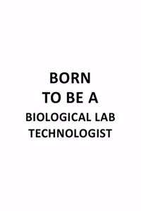 Born To Be A Biological Lab Technologist