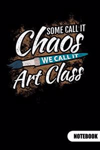 Some call it chaos. We call it art class. Notebook