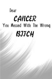 Dear Cancer You Messed With The Wrong Bitch