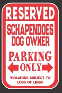 Reserved Schapendoes Dog Owner Parking Only. Violators Subject To Loss Of Limbs