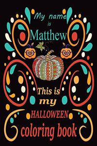 My name is Matthew This is my HALLOWEEN coloring book