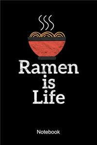 Ramen Is Life Notebook