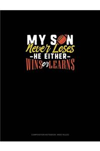 My Son Never Loses He Either Wins Or Learns