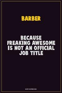 Barber, Because Freaking Awesome Is Not An Official Job Title