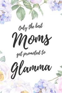 Only the Best Moms Get Promoted To Glamma