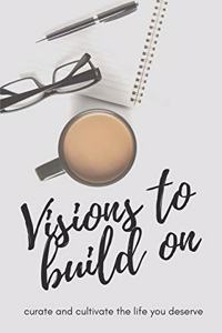 Visions to Build On