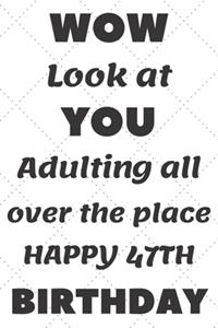 WoW Look at You Adulting all over the place Happy 47th Birthday
