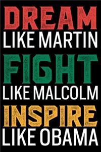 Dream Like Martin Fight Like Malcolm
