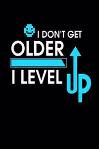 I Don't Get Older I Level Up