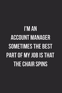 I'm An Account Manager Sometimes The Best Part Of My Job Is The Chair Spins