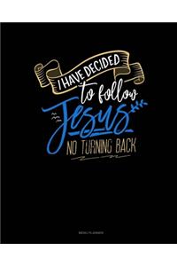 I Have Decided To Follow Jesus.. No Turning Back