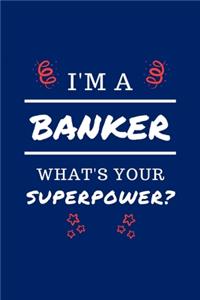 I'm A Banker What's Your Superpower?