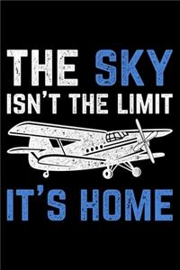 The Sky Isn't The Limit It's Home