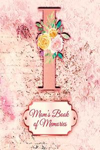 I: Mom's Book of Memories: A Monogrammed Set of Memory Enhancers to Help your Mother or Grandmother Remember Their Lives