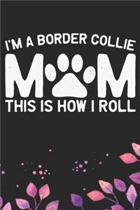 I'm A Border Collie Mom This Is How I Roll