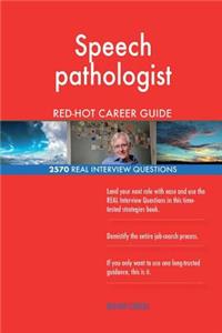 Speech pathologist RED-HOT Career Guide; 2570 REAL Interview Questions