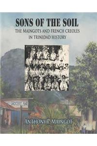 Sons of the Soil: The Maingots and French Creoles in Trinidad History