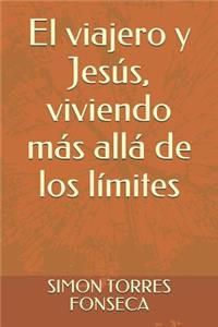 Viajero Y Jesús, Viviendo Más Allá de Los Límites