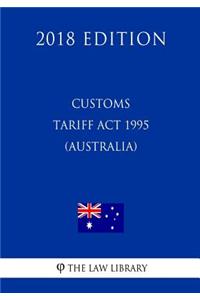 Customs Tariff Act 1995 (Australia) (2018 Edition)
