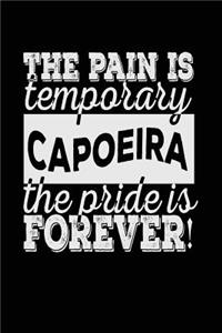 The Pain Is Temporary The Pride Is Forever! Capoeira: Blank Lined Notebook Journal