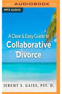 Clear and Easy Guide to Collaborative Divorce