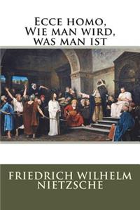 Ecce homo, Wie man wird, was man ist