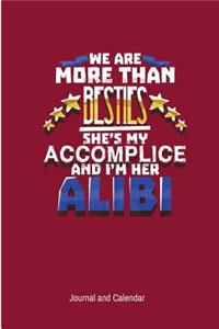 We Are More Than Besties She's My Accomplice And I'm Her Alibi