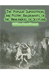 Popular Superstitions and Festive Amusements of the Highlanders of Scotland