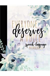 Everyone Deserves A Voice Speech-Language Pathologist