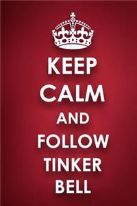 Keep Calm And Follow Tinker Bell