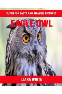 Eagle Owl: Super Fun Facts and Amazing Pictures