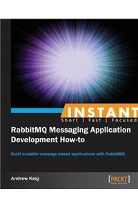 Instant RabbitMQ Messaging Application Development How-to