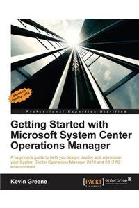 Getting Started with Microsoft System Center Operations Manager