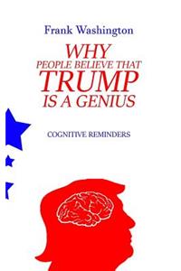 Why People Believe That Trump Is a Genius