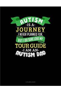 Autism Is a Journey I Never Planned for But I Sure Do Love My Tour Guide I Am an Autism Dad