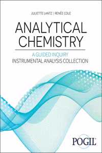 Analytical Chemistry: A Guided Inquiry Approach Instrumental Analysis Collection