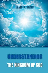 Understanding the Kingdom of God