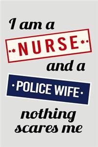 I Am a Nurse and a Police Wife Nothing Scares Me