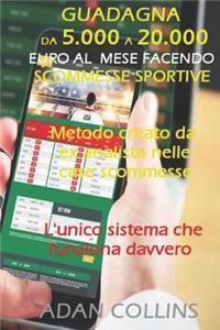 Guadagna Da 5.000 a 20.000 Euro Al Mese Facendo Scommesse Sportive