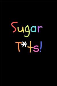 Sugar T*ts!
